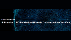 III Edición de los Premios CSIC-FBBVA de Comunicación Científica